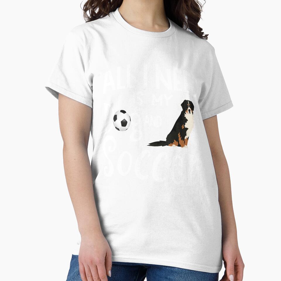 Bernese Mountain Dog Gift Soccer Player All I Need Is My Dog And Soccer by tncgifts