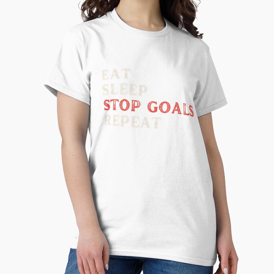 Eat Sleep Stop Goals Repeat by 24FAHSION