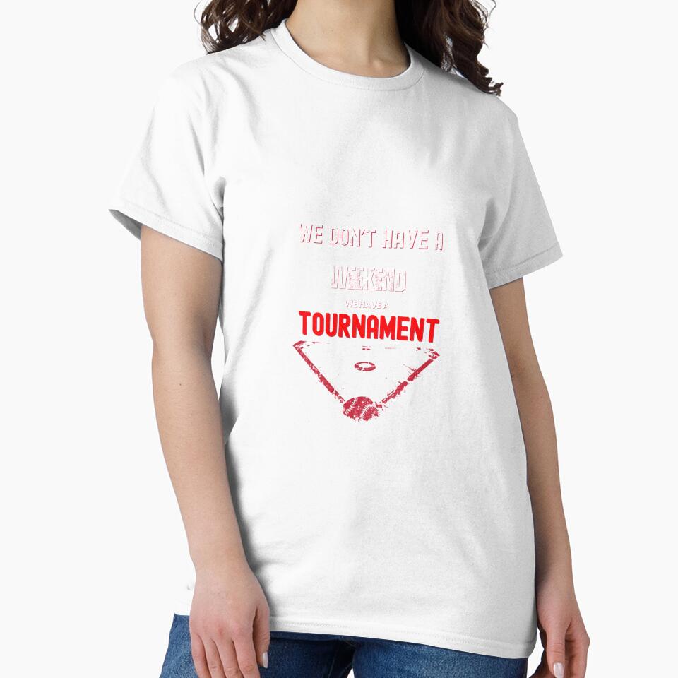 We Don't Have a Weekend We Have a Tournament Funny Sports Parent Shirt Baseball Soccer Gift Tee by Sideline Society