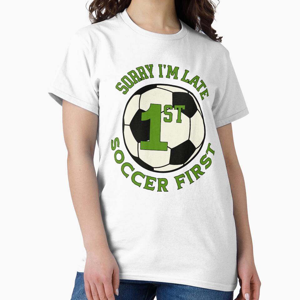 Sorry I'm Late Soccer First by ZeptepiTrends