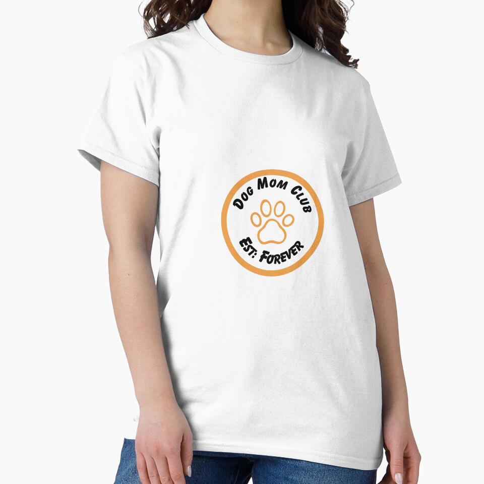 Dog Mom Club Est Forever Shirt Cute Dog Mom Gift Dog Lover Apparel by Refinedpaws