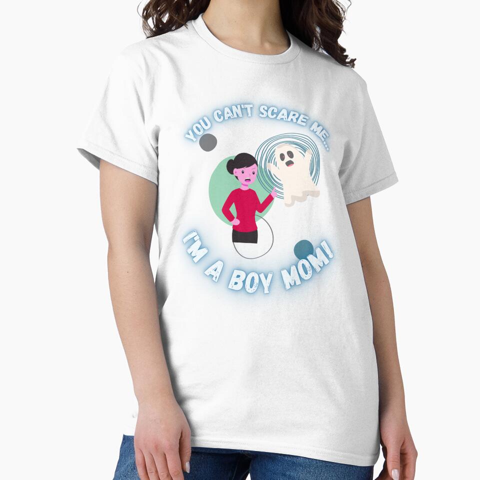 You Can't Scare Me I'm a Boy Mom Ghost Mother's by Evolved-LovinIt