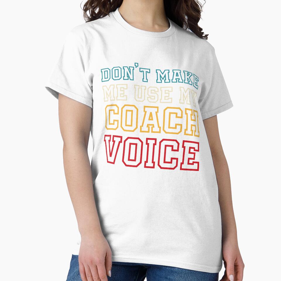 Don't make me use my coach voice by MindsArtDesign