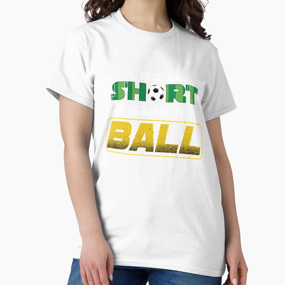 Life Is Short Have A Soccer Ball by TomGiantDesigns