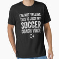 I'm not yelling this is just my soccer coach voice - soccer coach by Captain Mood