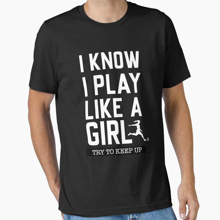 I Know I Play Like A Girl Try To Keep Up Soccer Shirt - Soccer Gift Girl - Soccer Shirt Girls - Soccer Shirt Daughter - Women's Soccer Shirt by aymob