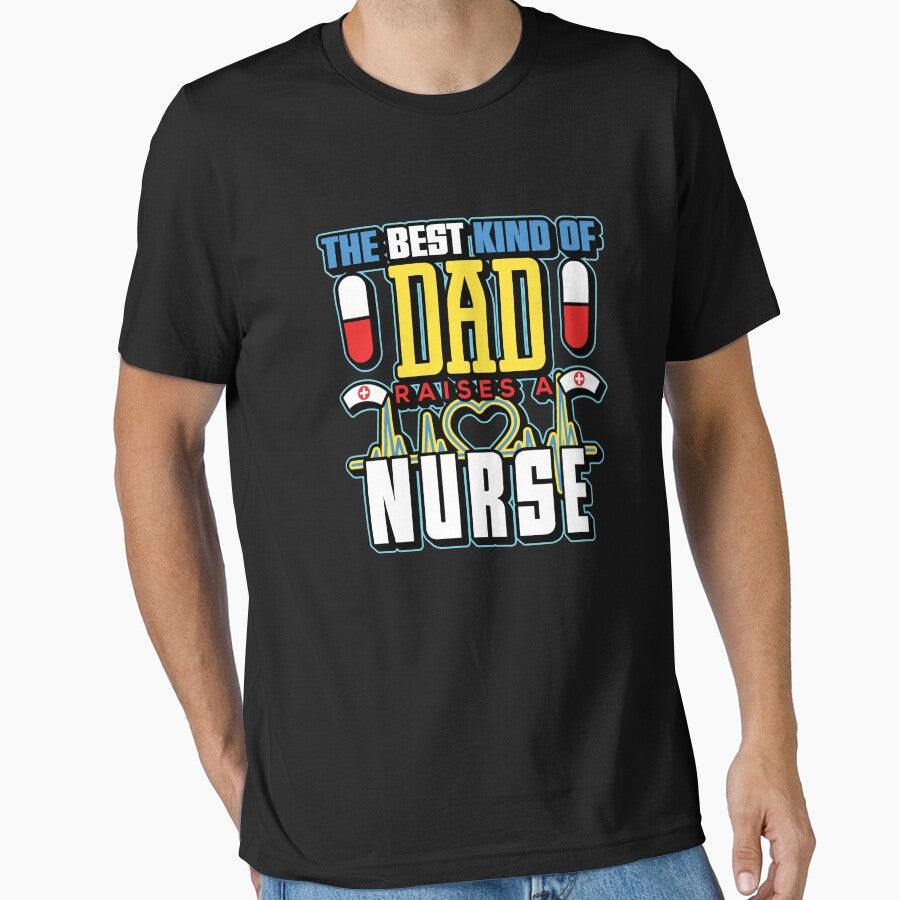 The Best Kind Of Dad Raises A Nurse Fathers Day by BUBLTEES