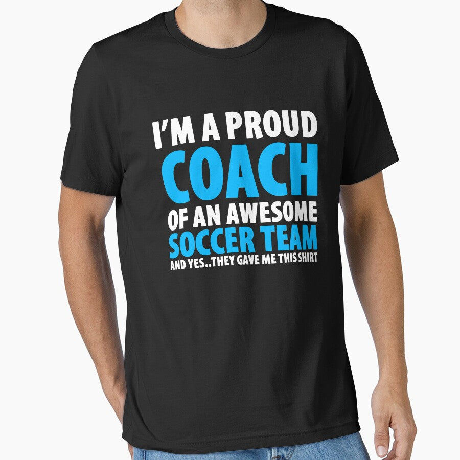Proud Coach of an Awesome Soccer Team shirt. And YES, they gave me this shirt!! by Orange Pieces