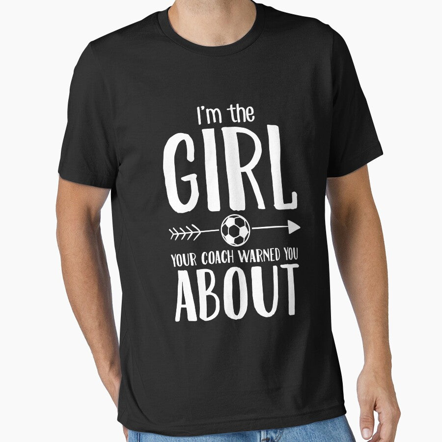 I'm the girl you coach warned you about soccer by Captain Mood