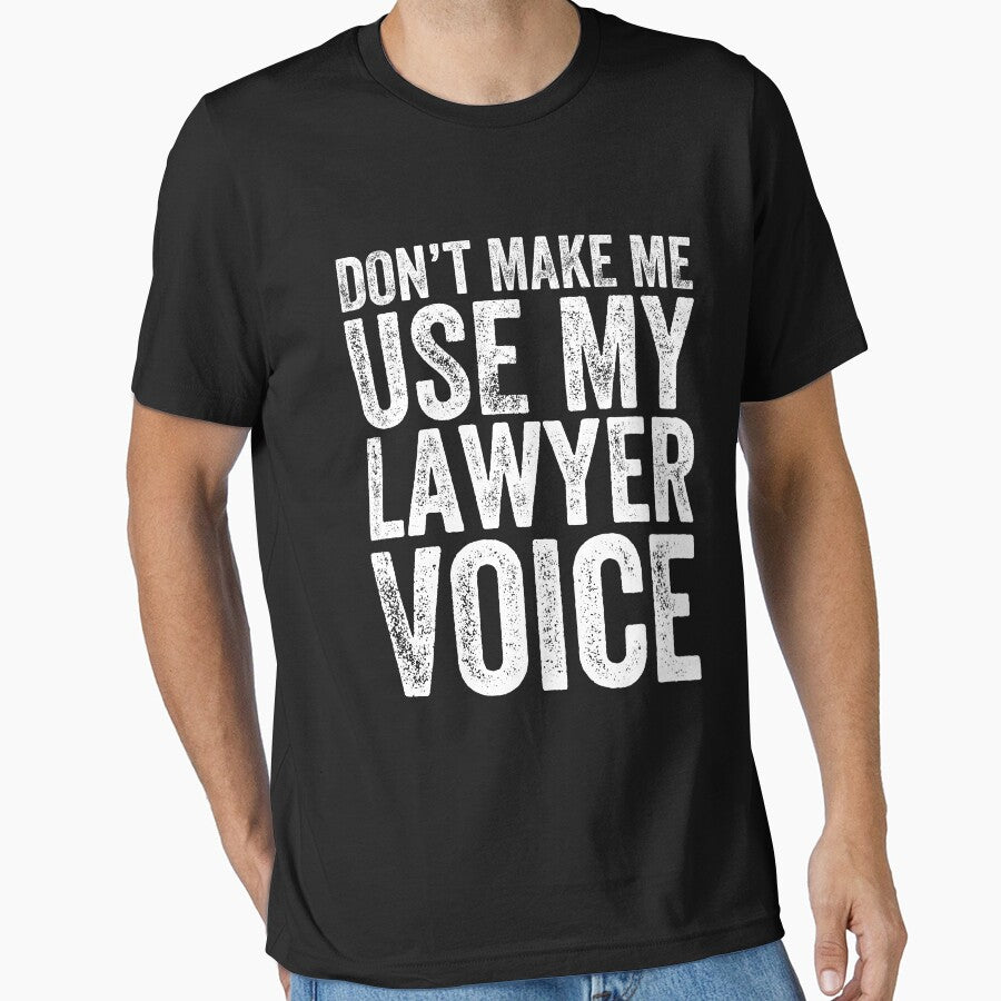 Don't make me use my lawyer voice - Funny Lawyer by Captain Mood