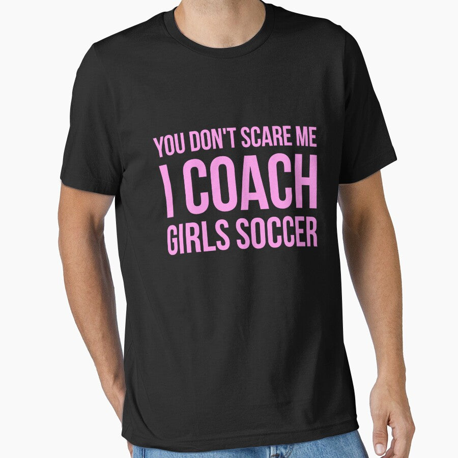 You don't scare me I coach girls soccer by ibarrbeat