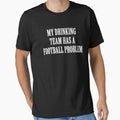 My Drinking Team Has A Football Problem Best Graphic Quote Letter Art Text Design by DoctorParanoid