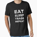 Eat Sleep Trade Repeat by Hey-Nice-Shirt