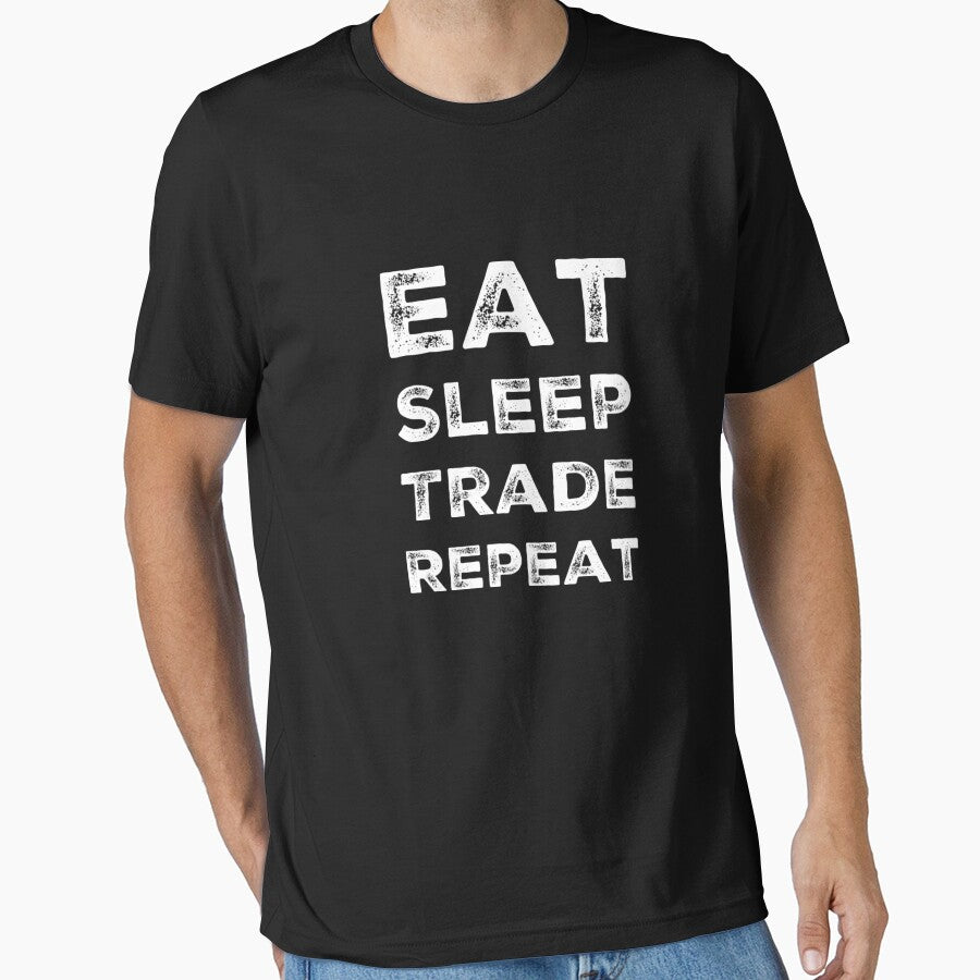 Eat Sleep Trade Repeat by Hey-Nice-Shirt