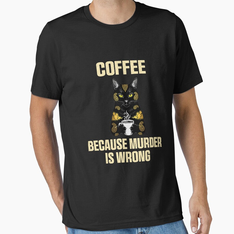 Funny Coffee Cat – Because Murder Is Wrong by Galaxi Tee
