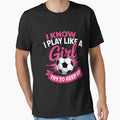 I Know I Play Like A Girl - Soccer by Sunset4Bones