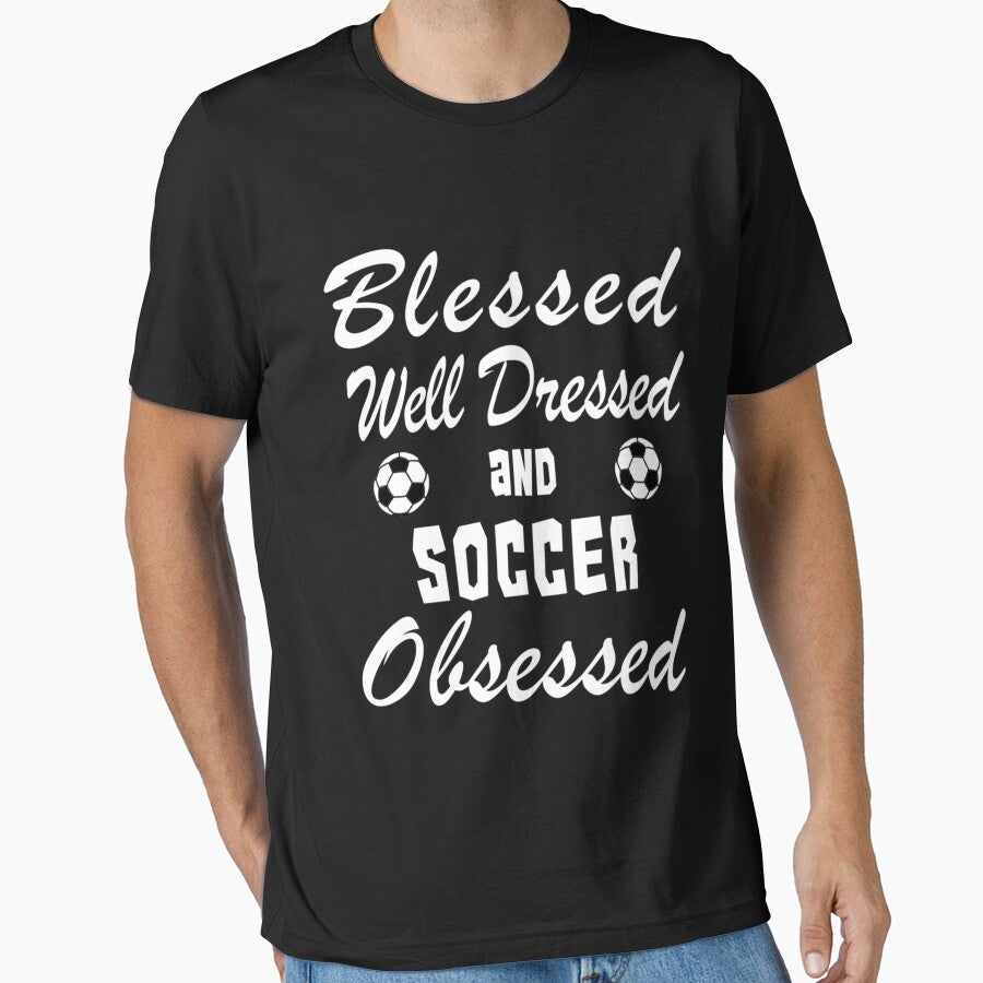 Soccer Player Birthday Blessed Dressed Obsessed Essential T-Shirt by felyn3gloria