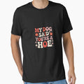 My Dog Said You're A Hoe Groovy Pet Dog Lover Saying by Rotasiin