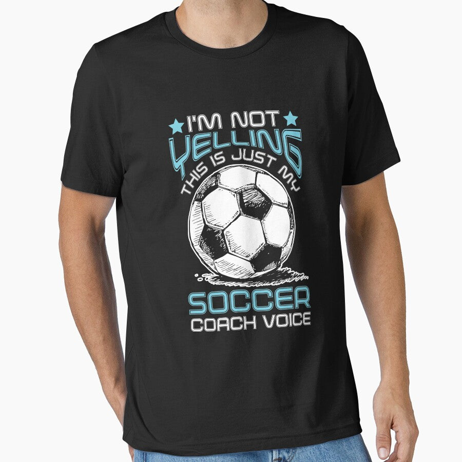 I'm Not Yelling, This Is Just My Soccer Coach Voice by SuperStuffStore