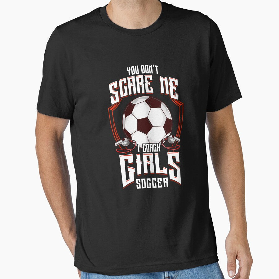 Cute You Don't Scare Me I Coach Girls Soccer by perfectpresents