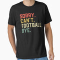 Sorry Can't Football Bye American Football by jingdomdesgine