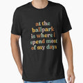 At the ballpark is where I spend most of my days, baseball Essential T-Shirt Hoodie, Sweatshirt | CoreVibeTees.com