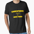 Champions are made Essential T-Shirt Hoodie, Sweatshirt | CoreVibeTees.com