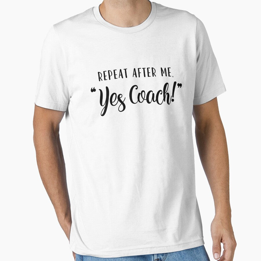 Repeat After Me "Yes Coach!" by T-ShirtRevolt
