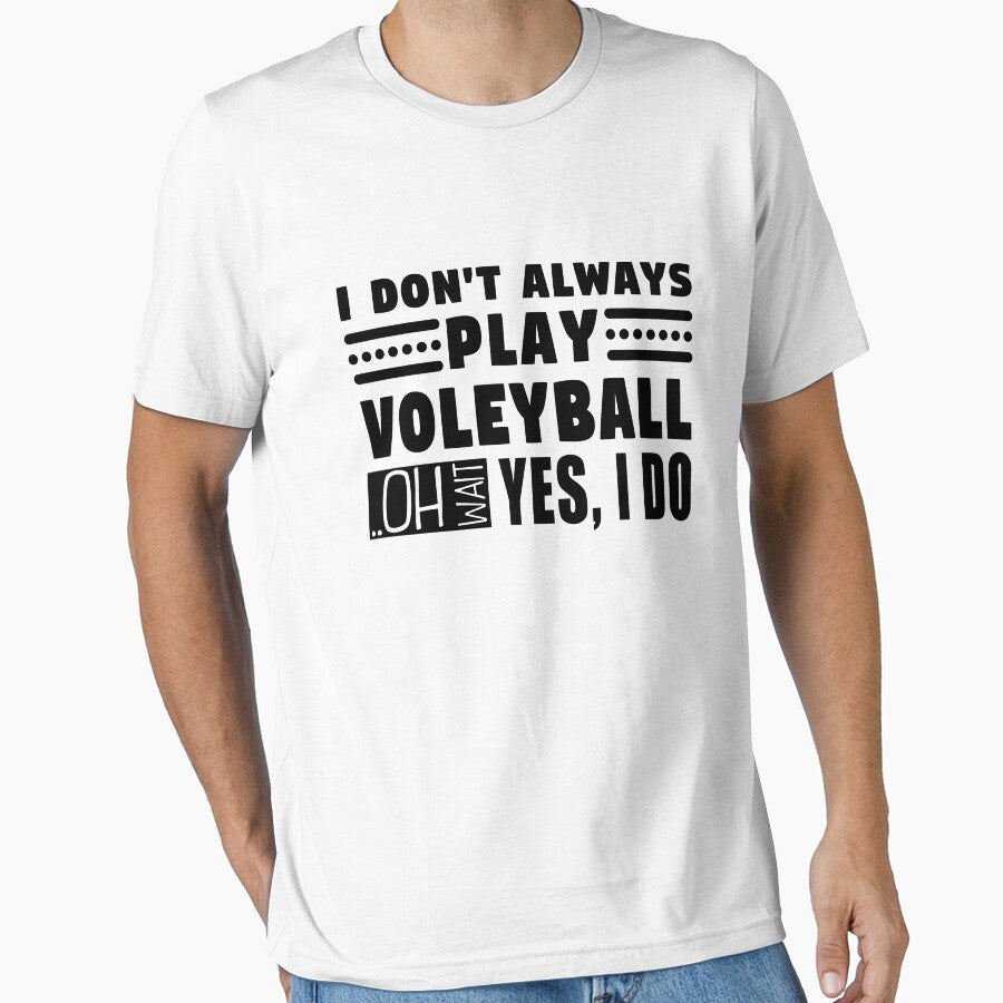 I Don't Always Play Volleyball Oh Wait Yes I Do by MouDantArts