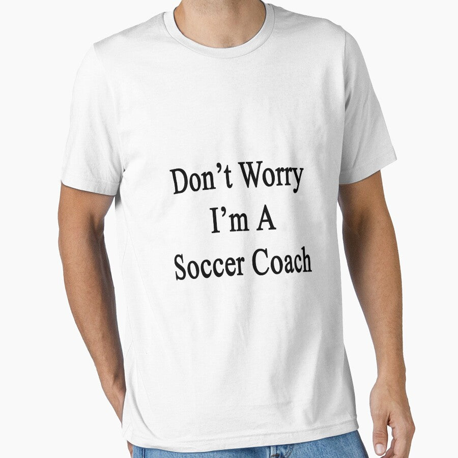 Don't Worry I'm A Soccer Coach by supernova23