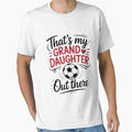 That's My Granddaughter Out There Soccer Grandma Grandpa by Dakarothill