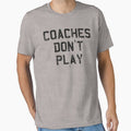 Coaches Don't Play by m. i.