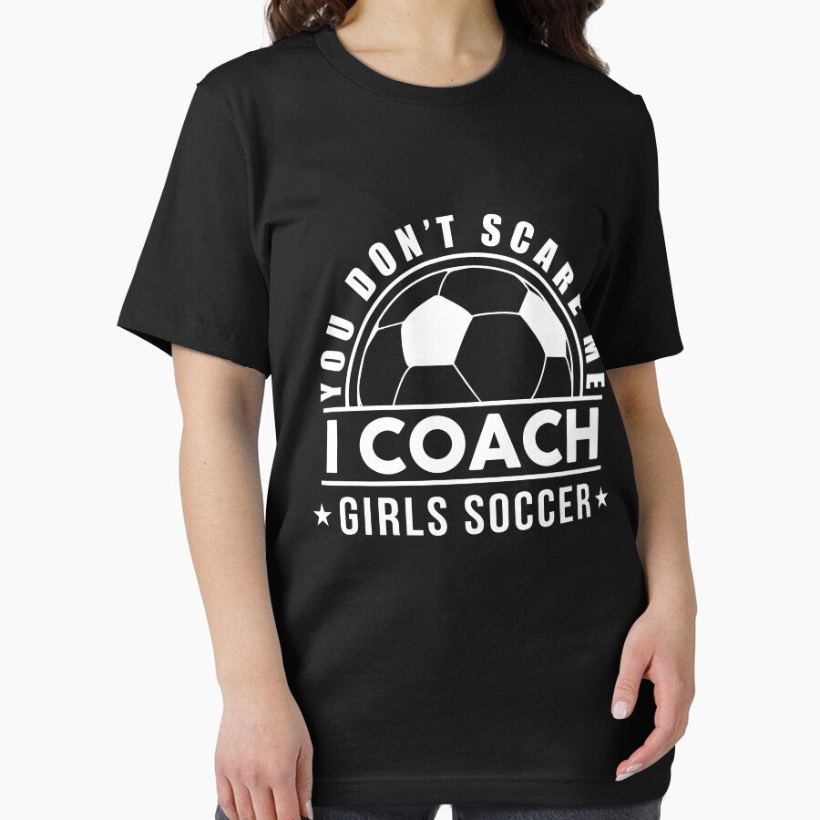 Funny You Don't Scare Me I Coach Girls Soccer Gift For Coach Women by sheamgjirij