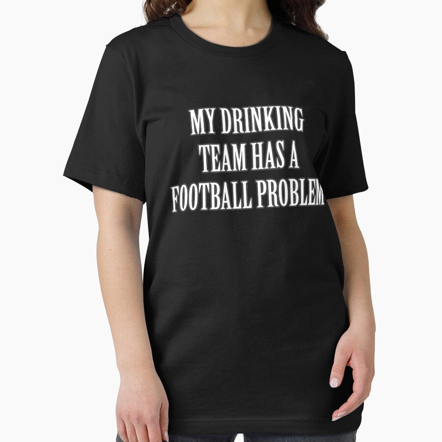 My Drinking Team Has A Football Problem Best Graphic Quote Letter Art Text Design by DoctorParanoid