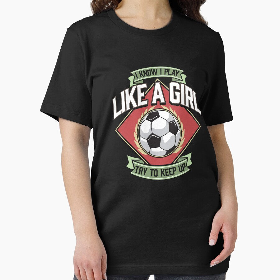 I Know I Play Like a Girl Try To Keep Up Soccer by perfectpresents