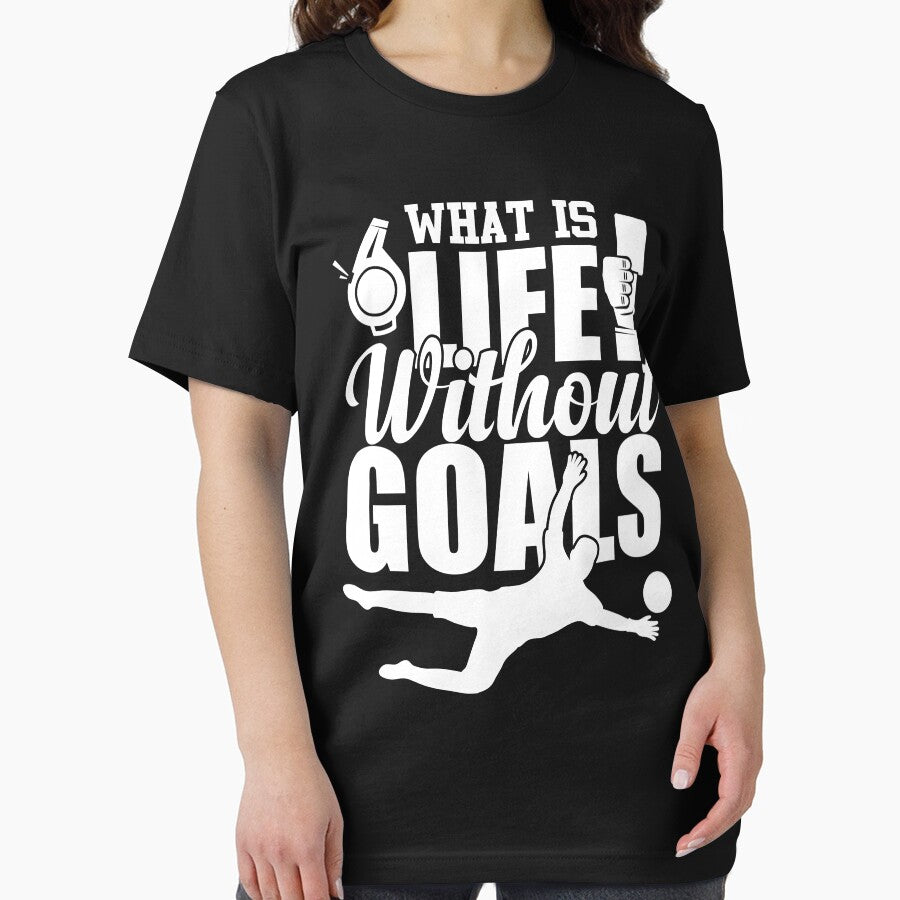 What Is Life Without Goals | Score by GravitiTees
