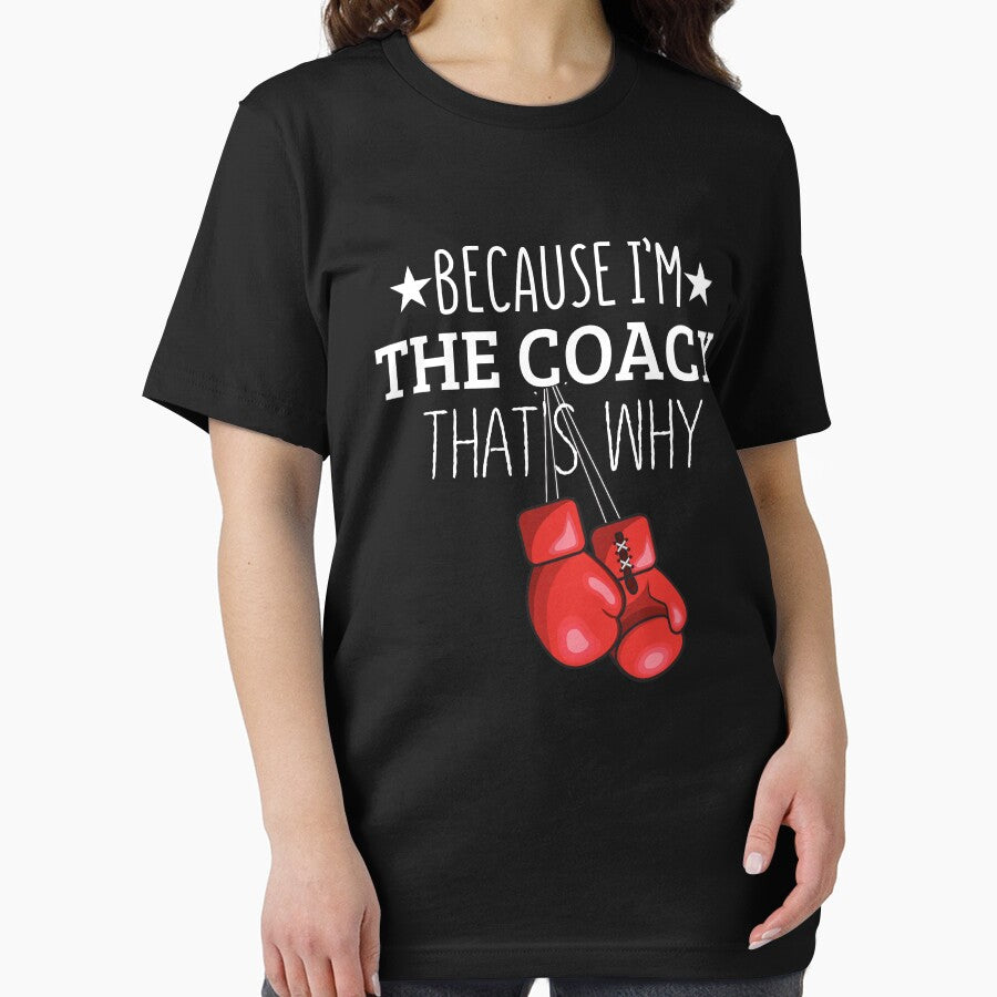 Because Im The Coach Thats Why Funny Boxing T-Shirts Boxing Gloves Gift by Nicet-shirt1