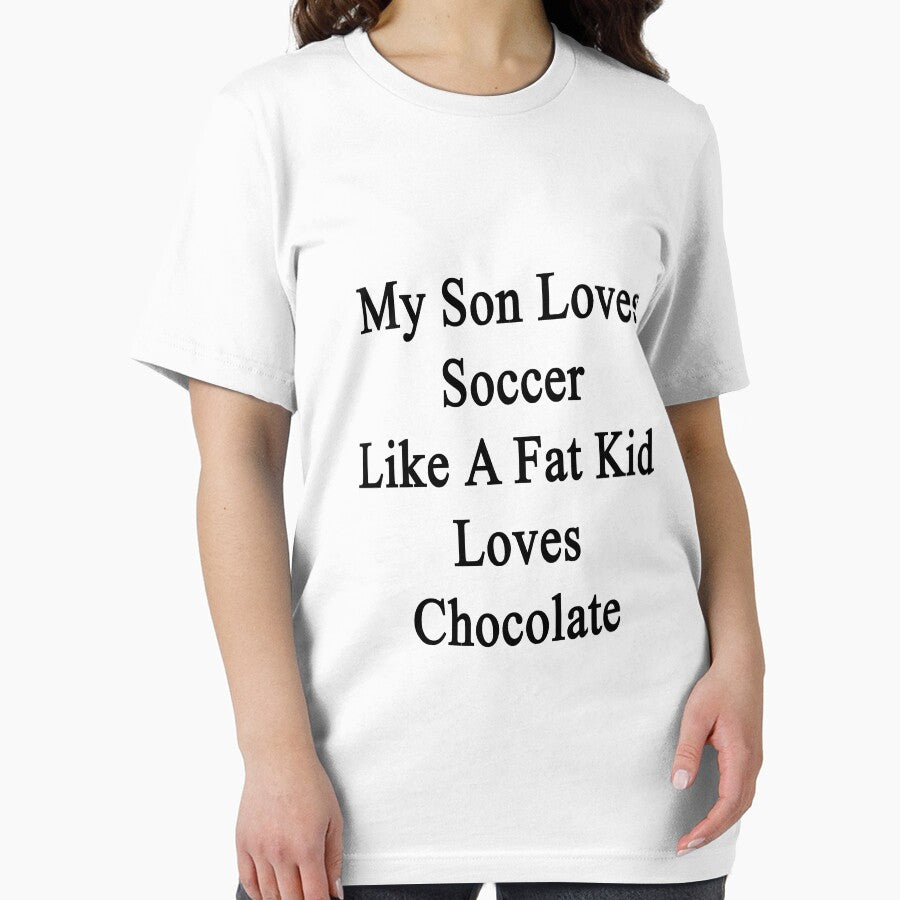 My Son Loves Soccer Like A Fat Kid Loves Chocolate by supernova23