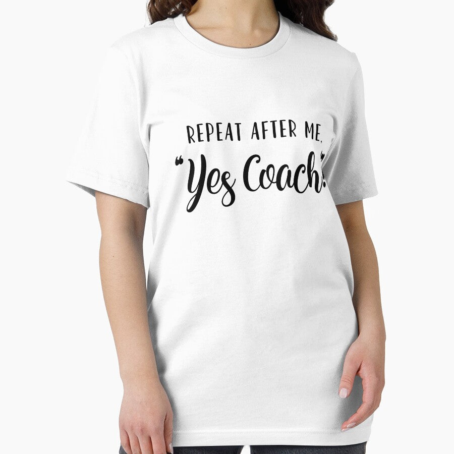 Repeat After Me "Yes Coach!" by T-ShirtRevolt