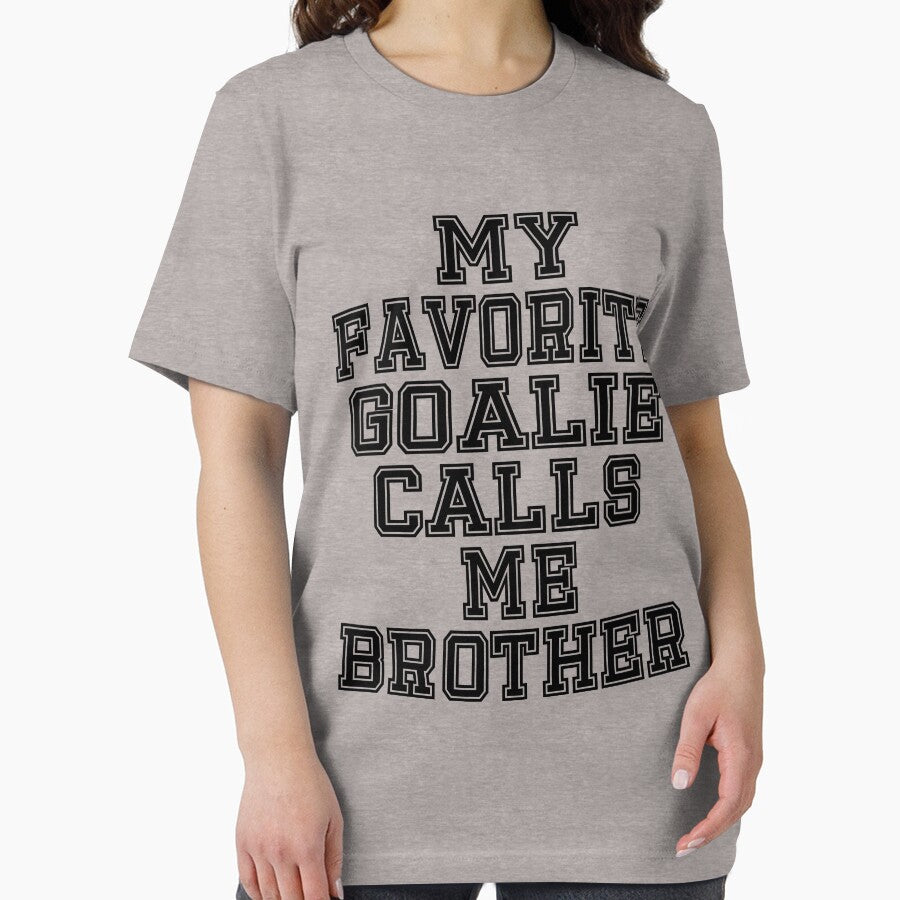My Favorite Goalie Calls Me Brother Soccer Hockey Sport T-Shirt Cute Funny Gift For Birthday Present Day Color T Shirt by arcadetoystore