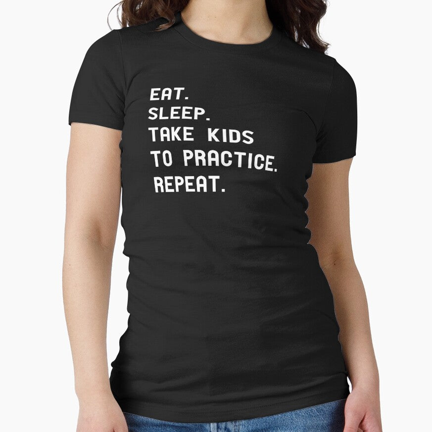 Eat Sleep Take Kids to Practice. Repeat Funny Graphic Tee Shirt by TocaLuna
