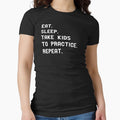 Eat Sleep Take Kids to Practice. Repeat Funny Graphic Tee Shirt by TocaLuna