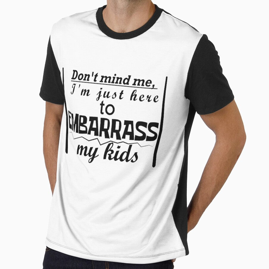 Don't mind me, I'm just here to embarrass my kids. by RKSDesigns
