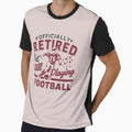 Officially Retired But Still Playing Football Typography Quote by thedazzlingmonk