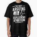 I'm Not Arguing I'm Just Explaining Why It Wasn't A Penalty by legendaryskins