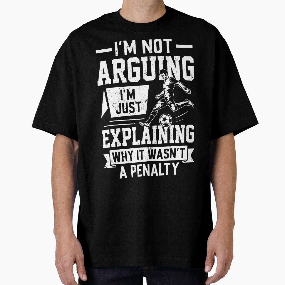 I'm Not Arguing I'm Just Explaining Why It Wasn't A Penalty by legendaryskins