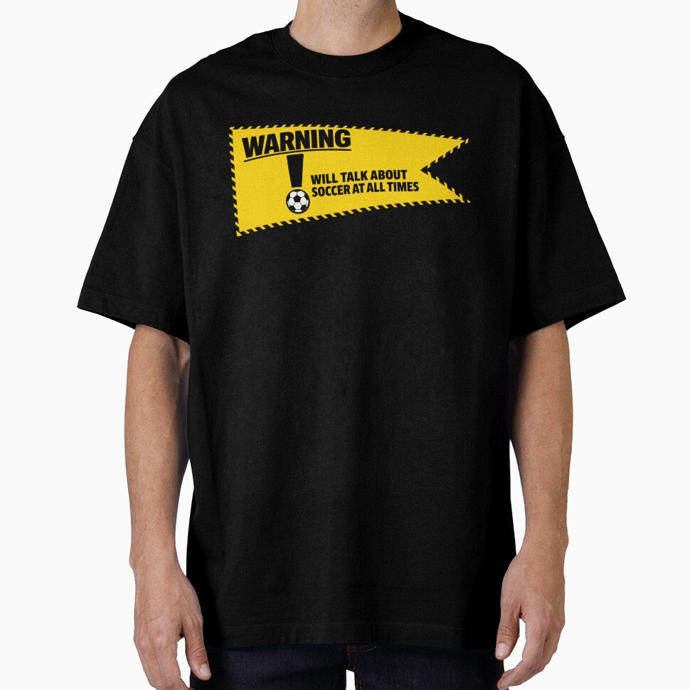 Warning Will Talk About Soccer at All Times Funny Fan by BrickByDream