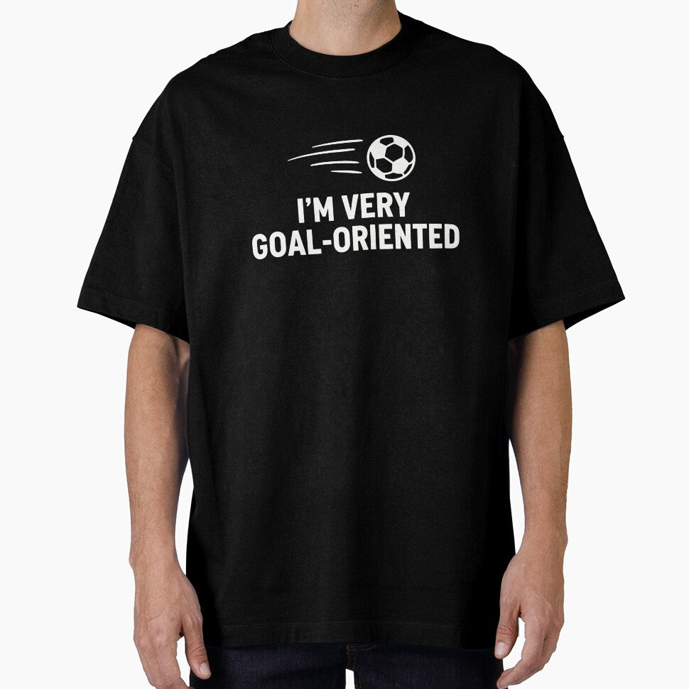 Football I'm Very Goal-Oriented by HowToCanadian