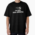 Football I'm Very Goal-Oriented by HowToCanadian