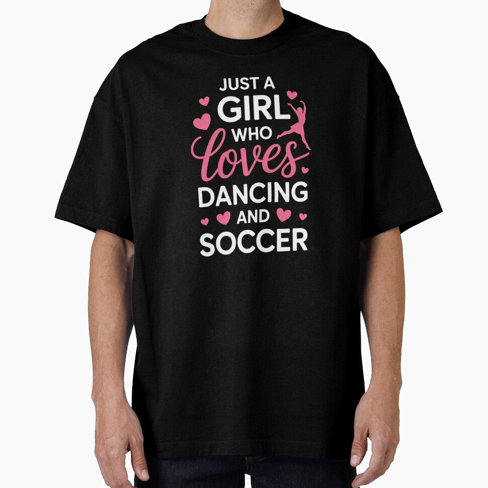 Just a Girl Who Loves Dancing and Soccer – Sports & Dance Design by Gogetgiggles